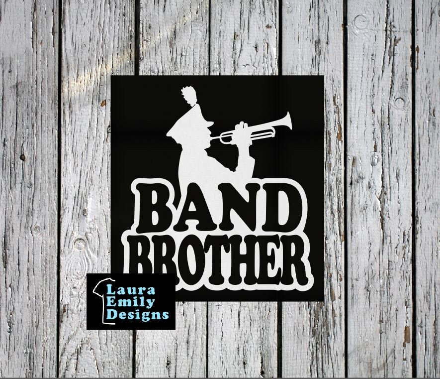 Band Brother Decal, High School Band Brother, Band Brother Car Decal, Band Car Decal, Band Family Decal,Marching Band Brother, CUSTOM