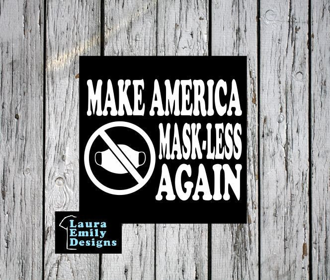 Make America Mask-Less Again Decal, Make American Great Again, Covid-19 Decal, Coronavirus Decal, No More Masks Decal, Mask Decal, Anti-mask