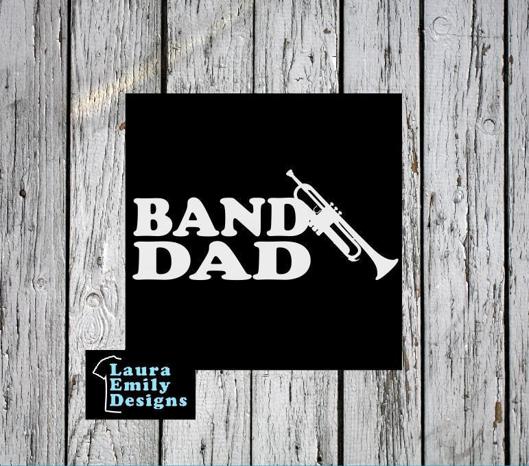 Band Dad Decal, High School Band Dad, Band Dad Car Decal, Band Car Decal, Band Family Decal, Marching Band Dad, Trumpet Dad, CUSTOM
