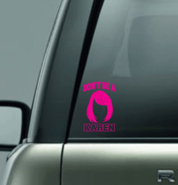 Don't Be a Karen Vinyl Decal, Vinyl Sticker, Vinyl Car Decal, Customized Karen Car Decal, Karen Hair Car Decal, Karen Vinyl Car Decal