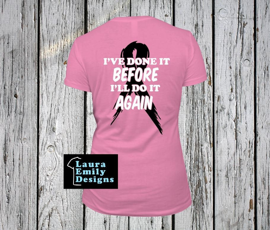 I've Done It Before I'll Do It Again Shirt, Breast Cancer Awareness T-shirt, Second Time Having Breast Cancer Tee, Breast Cancer Fighter Tee