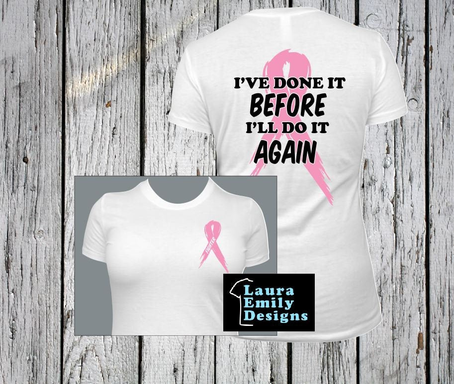 I've Done It Before I'll Do It Again Shirt, Breast Cancer Awareness T-shirt, Second Time Having Breast Cancer Tee, Breast Cancer Fighter Tee