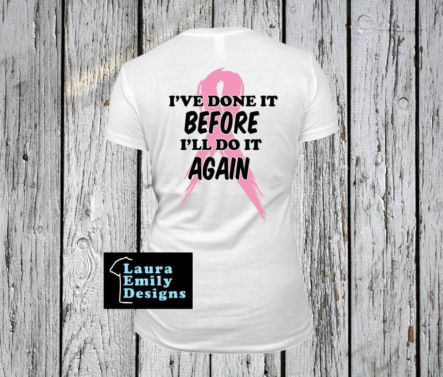 I've Done It Before I'll Do It Again Shirt, Breast Cancer Awareness T-shirt, Second Time Having Breast Cancer Tee, Breast Cancer Fighter Tee