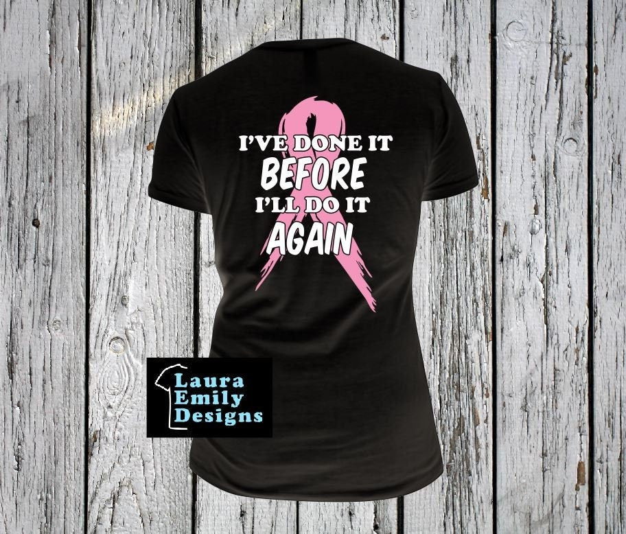 I've Done It Before I'll Do It Again Shirt, Breast Cancer Awareness T-shirt, Second Time Having Breast Cancer Tee, Breast Cancer Fighter Tee