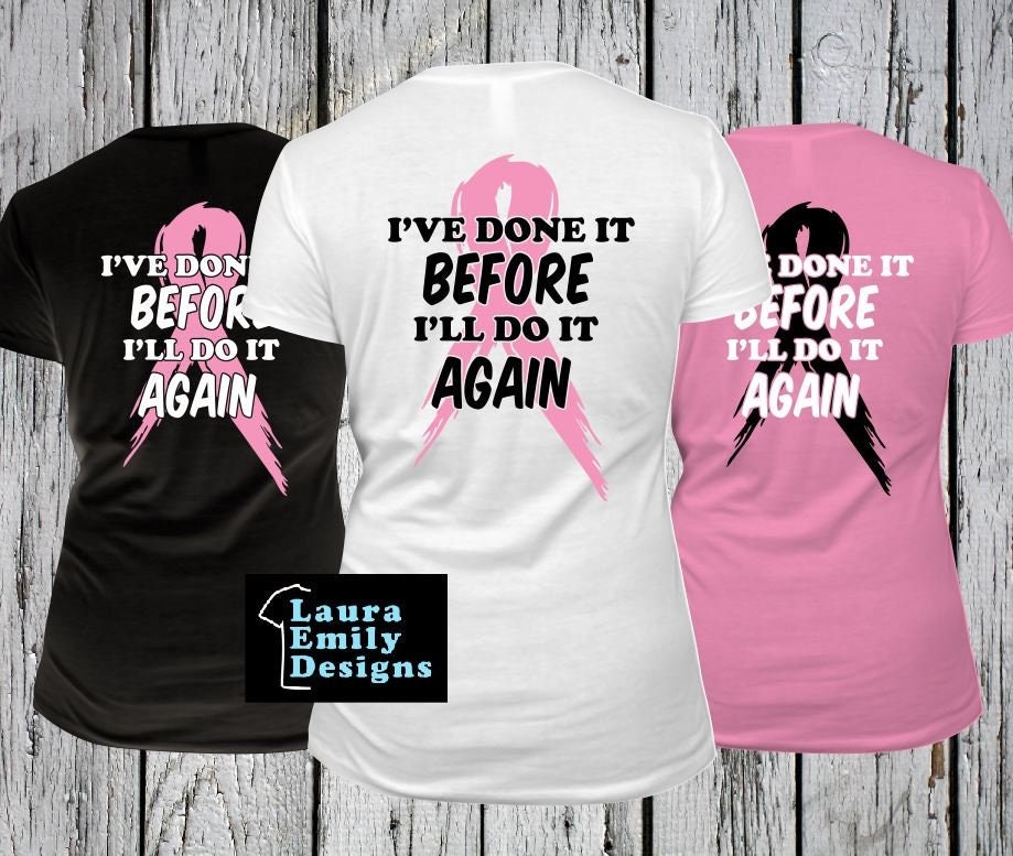 I've Done It Before I'll Do It Again Shirt, Breast Cancer Awareness T-shirt, Second Time Having Breast Cancer Tee, Breast Cancer Fighter Tee