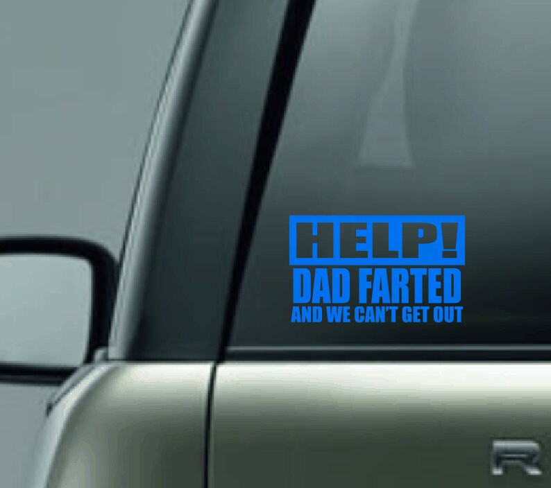 Help Dad Farted Car Decal, Funny Car Decal, Funny Parent Sticker, Family Car Decal, We Can't Get Out Decal, Help us Car Decal