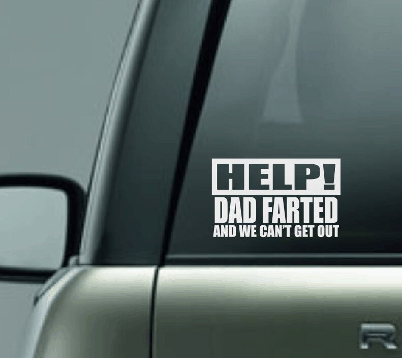 Help Dad Farted Car Decal, Funny Car Decal, Funny Parent Sticker, Family Car Decal, We Can't Get Out Decal, Help us Car Decal