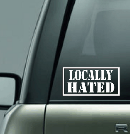 Locally Hated Vinyl Car Decal