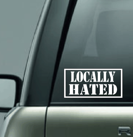 Locally Hated Vinyl Car Decal