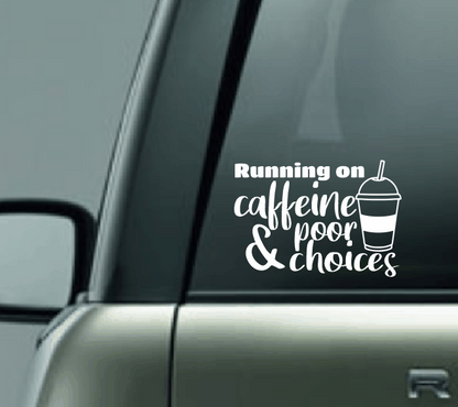 Running On Caffeine & Poor Choices Car Decal