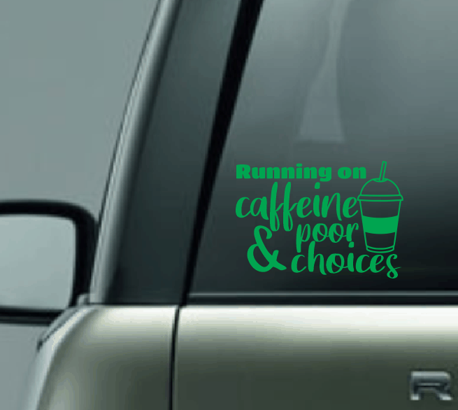 Running On Caffeine & Poor Choices Car Decal