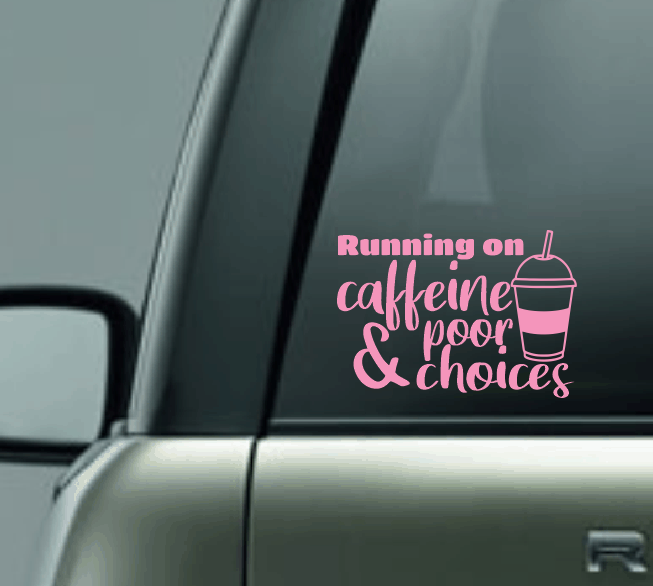 Running On Caffeine & Poor Choices Car Decal