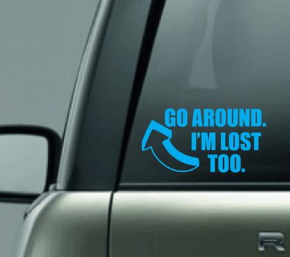 Go Around I'm Lost Too Car Decal