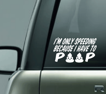 I'm Only Speeding Car Decal