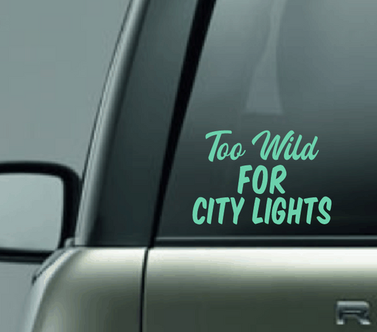 Too Wild for City Lights Car Decal