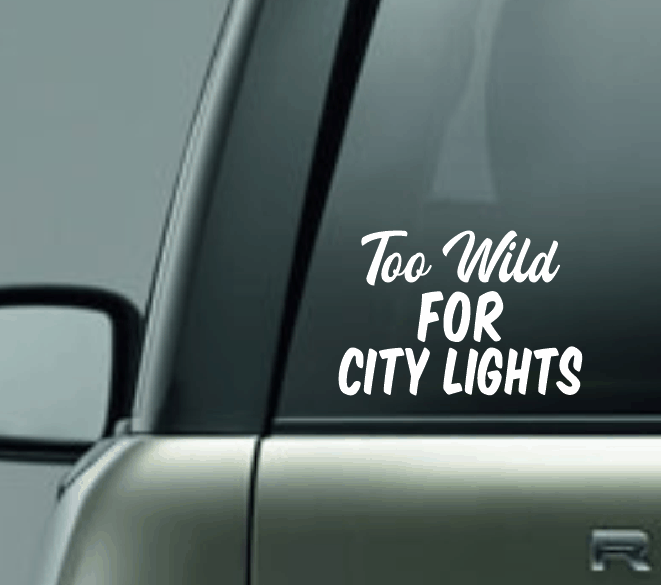 Too Wild for City Lights Car Decal
