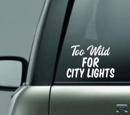 Too Wild for City Lights Car Decal