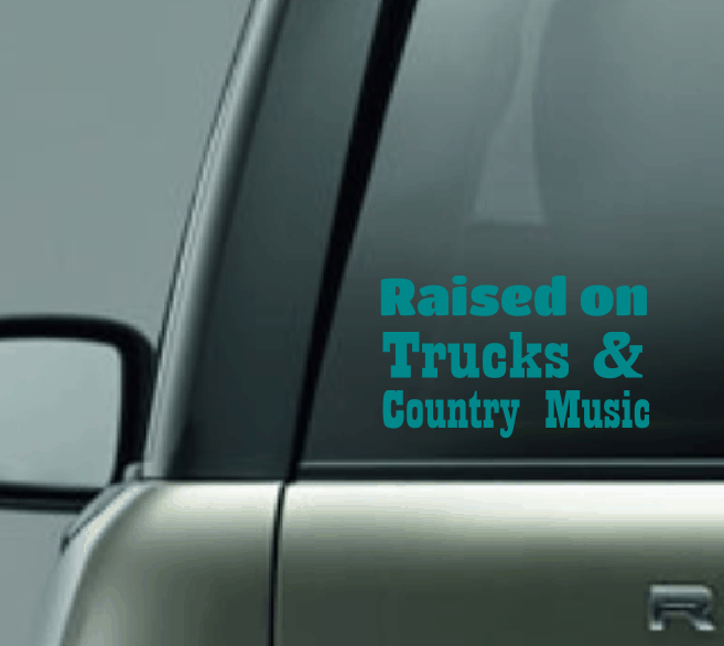 Raised on Trucks and Country Music Car Decal