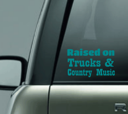 Raised on Trucks and Country Music Car Decal