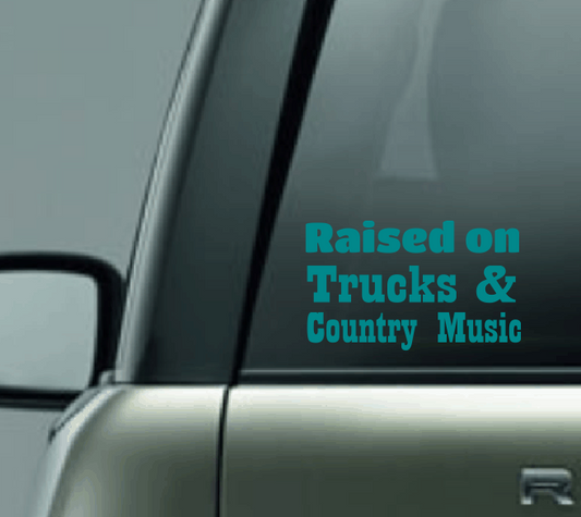 Raised on Trucks and Country Music Car Decal