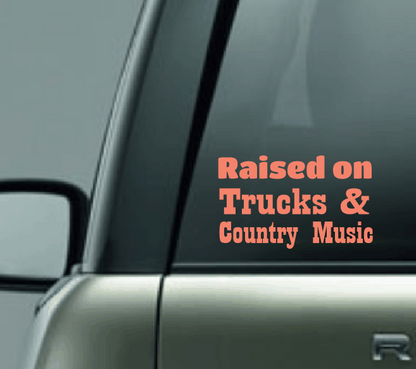 Raised on Trucks and Country Music Car Decal