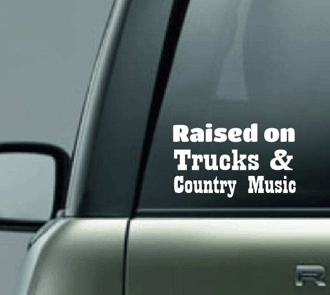 Raised on Trucks and Country Music Car Decal