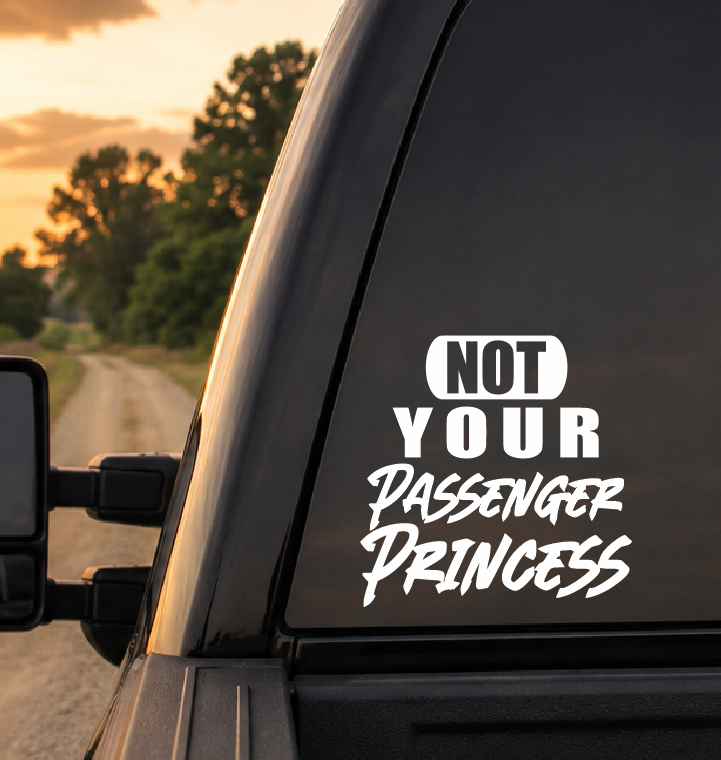 Not Your Passenger Princess Car Decal