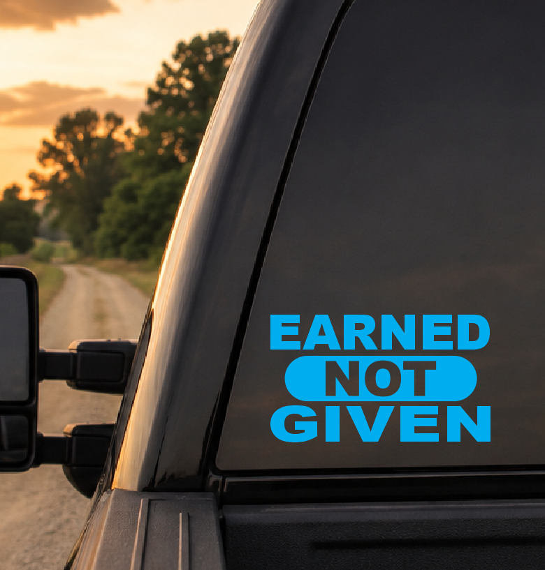 Earned Not Given Car Decal