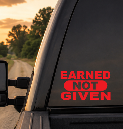 Earned Not Given Car Decal