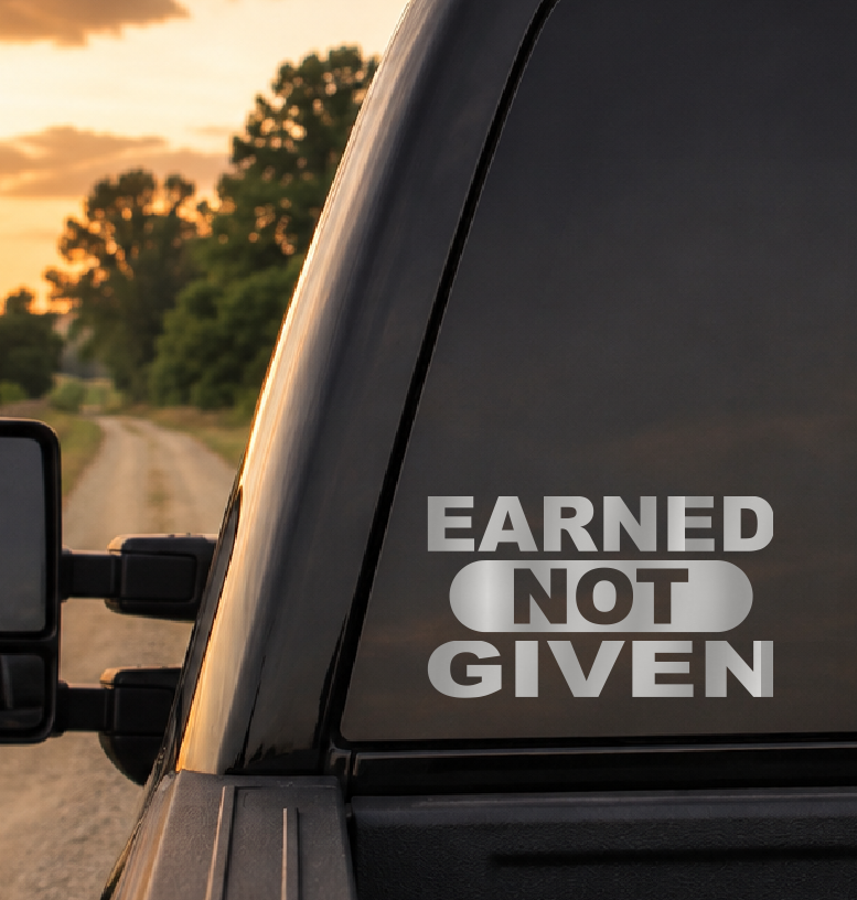 Earned Not Given Car Decal