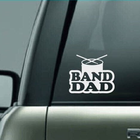 Band Dad Decal, High School Band Dad, Band Dad Car Decal, Band Car Decal, Band Family Decal, High School Marching Band Dad, Drum Dad, CUSTOM