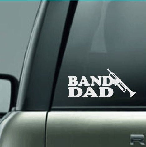 Band Dad Decal, High School Band Dad, Band Dad Car Decal, Band Car Decal, Band Family Decal, Marching Band Dad, Trumpet Dad, CUSTOM